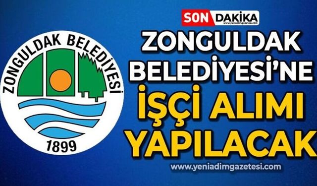 Zonguldak Belediyesi'ne işçi alınacak