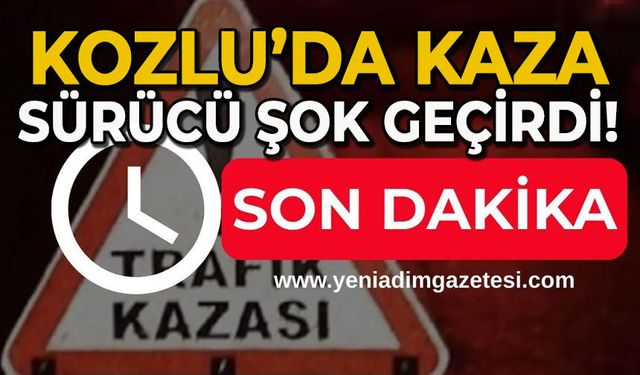 Kozlu'da kaza: Sürücü şok geçirdi!
