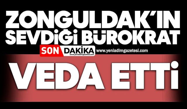 Zonguldak’ın sevdiği bürokrat veda etti