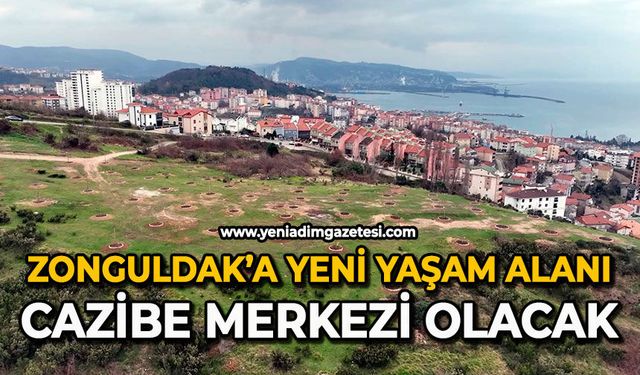 Zonguldak’a yeni yaşam alanı: Cazibe merkezi olacak