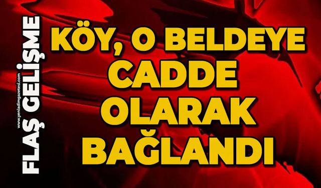 Köy, o beldeye cadde olarak bağlandı