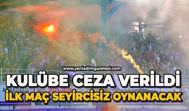 Kulübe ceza verildi: İlk maç seyircisiz oynanacak