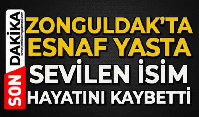 Zonguldak'ta esnafın acı günü: O isim hayatını kaybetti