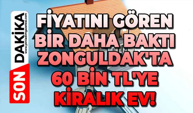 Fiyatını gören bir daha baktı: Zonguldak'ta 60 bin TL'lik kiralık ev!