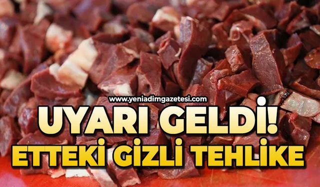 Uyarı geldi: Etteki gizli tehlike!