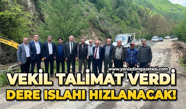 Vekil talimat verdi: Dere ıslahı hızlanacak!