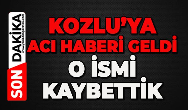 Kozlu'nun acı günü: Sevilen isim hayatını kaybetti