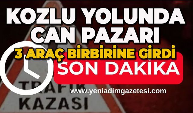 Kozlu yolunda can pazarı: 3 araç birbirine girdi