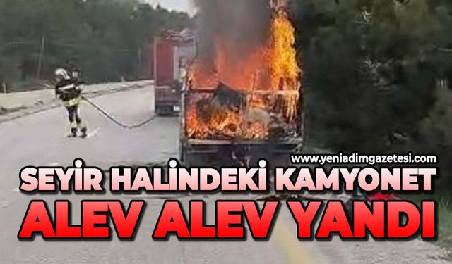 Seyir halindeki kamyonet alev alev yandı