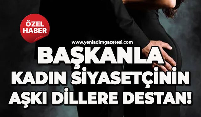 Başkanla kadın siyasetçinin aşkı dillere destan!