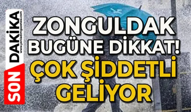 Zonguldak bu akşama dikkat: Çok şiddetli geliyor