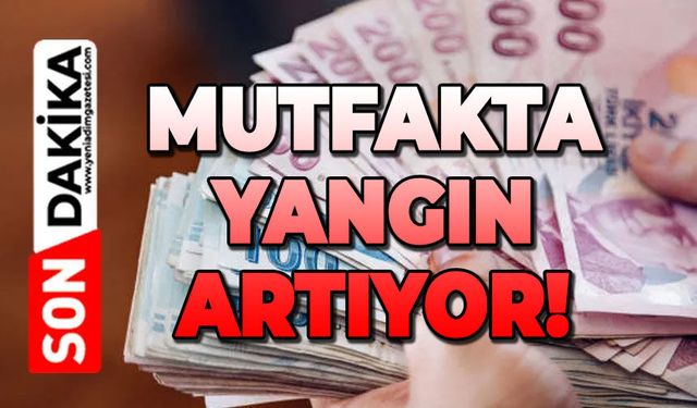 Mutfakta yangın artıyor!