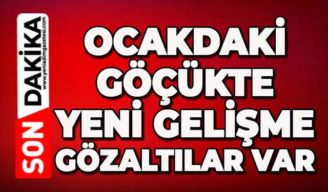Maden ocağındaki göçükte yeni gelişme: 4 gözaltı