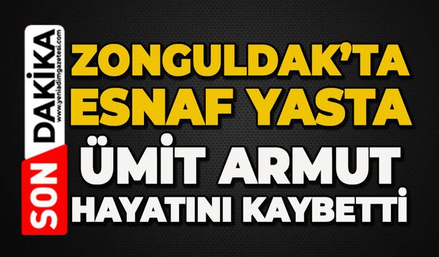 Esnaf Ümit Armut hayatını kaybetti