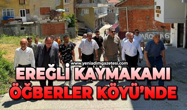 Ereğli Kaymakamı Öğberler Köyü’nde!