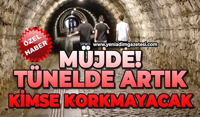 Müjde artık tünelde kimse korkmayacak