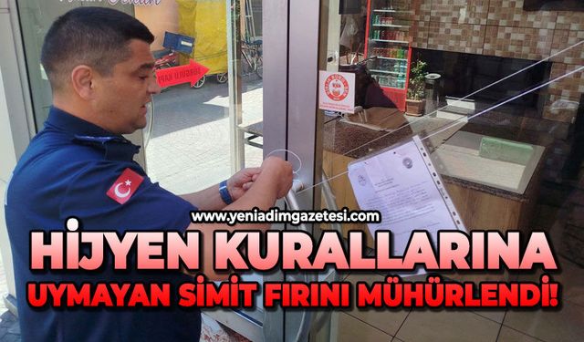 Hijyen kurallarına uymayan simit fırını mühürlendi!