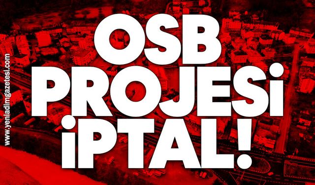 OSB projesi iptal!