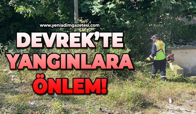 Devrek'te yangınlara önlem!