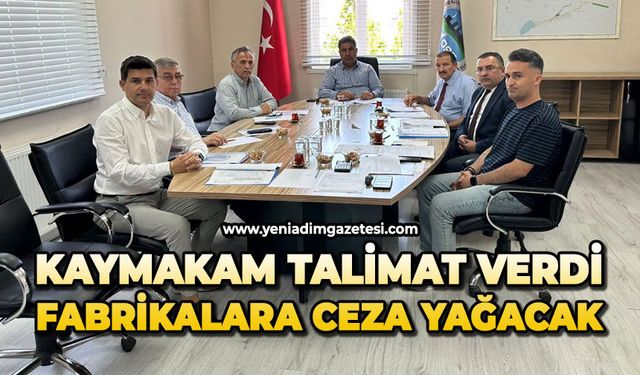 Kaymakam talimat verdi: Fabrikalara ceza yağacak