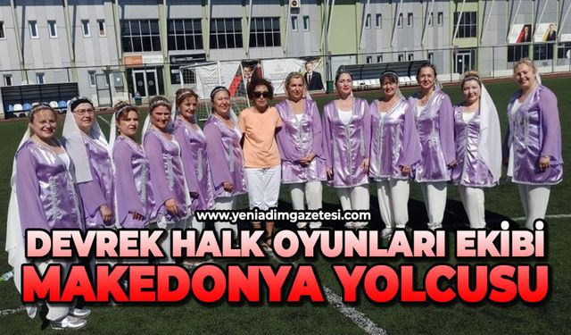 Devrek Halk Oyunları ekibi Makedonya yolcusu