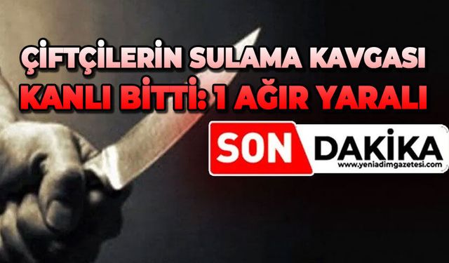 Çiftçilerin sulama kavgası kanlı bitti: 1 ağır yaralı