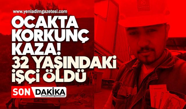 Ocakta korkunç kaza! 32 yaşındaki işçi öldü