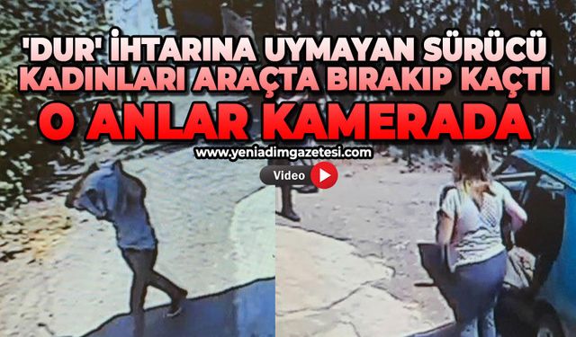 'Dur' ihtarına uymayan sürücü, kadınları araçta bırakıp kaçtı