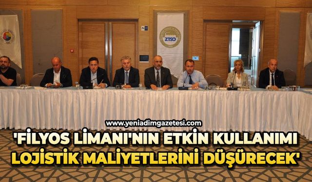'Filyos Limanı'nın etkin kullanımı lojistik maliyetlerini düşürecek'