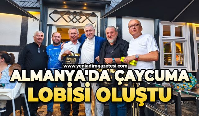 Almanya'da Çaycuma lobisi oluştu