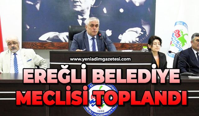 Ereğli Belediye Meclisi toplandı
