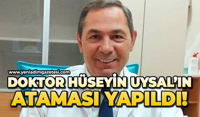 Doktor Hüseyin Uysal'ın ataması yapıldı