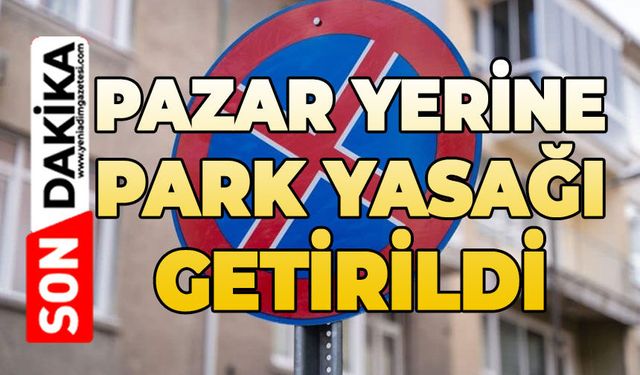 Pazar yerine park yasağı getirildi