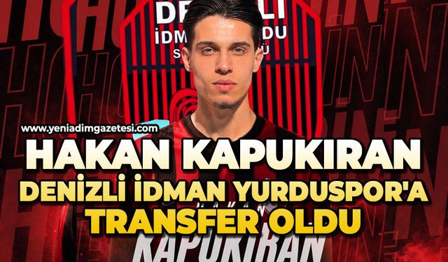 Hakan Kapukıran Denizli İdman Yurduspor'a transfer oldu