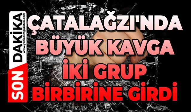 Çatalağzı'nda büyük kavga: İki grup birbirine girdi