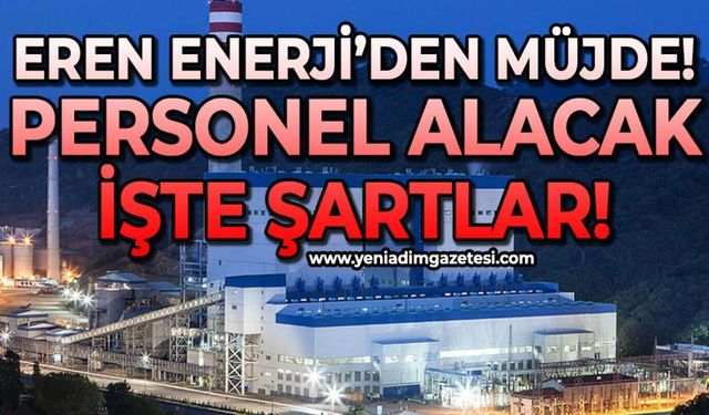Eren Enerji'ye personel alımı yapılacak: İşte şartlar