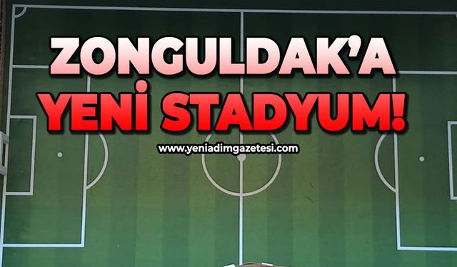 Zonguldak'a yeni stadyum!