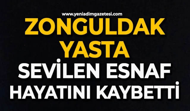 Acı haber geldi: Zonguldak'ın sevilen esnafını kaybettik