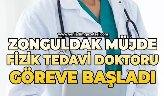Zonguldak müjde: Yeni fizik tedavi doktoru göreve başladı
