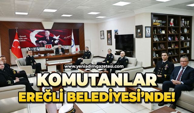 Komutanlar Ereğli Belediyesi'nde!