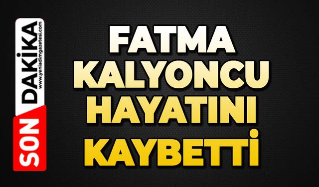 Kalyoncu ailesi büyüğünü kaybetti