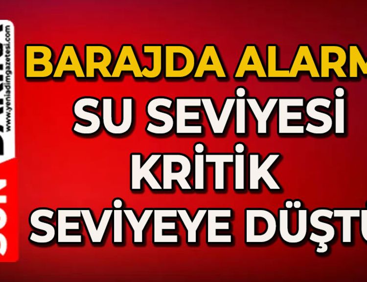 Barajda su alarmı!