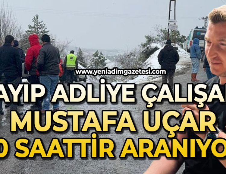 Kayıp adliye çalışanı Mustafa Uçar 20 saattir aranıyor