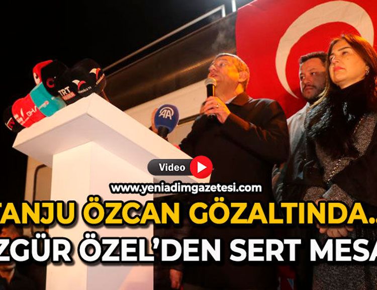 Tanju Özcan gözaltında… Özgür Özel’den sert mesaj