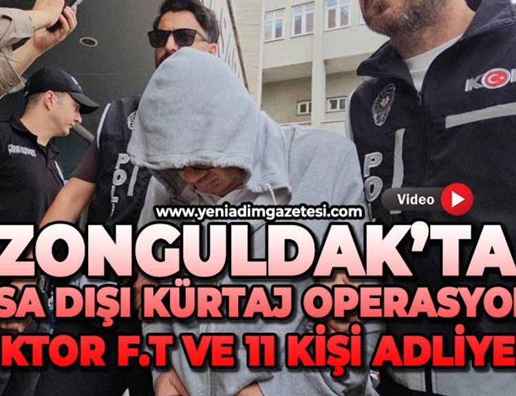 Zonguldak merkezli rüşvet ve yasa dışı kürtaj operasyonunda 11 şüpheli adliyede
