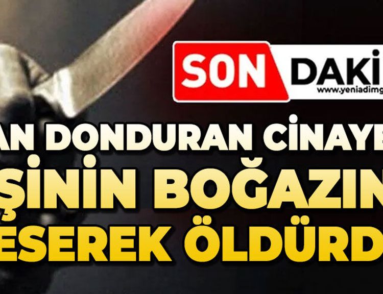 Dehşet: Eşinin boğazını keserek öldürdü
