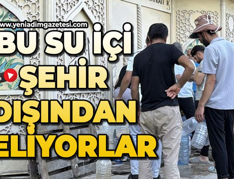 Bu su için şehir dışından geliyorlar