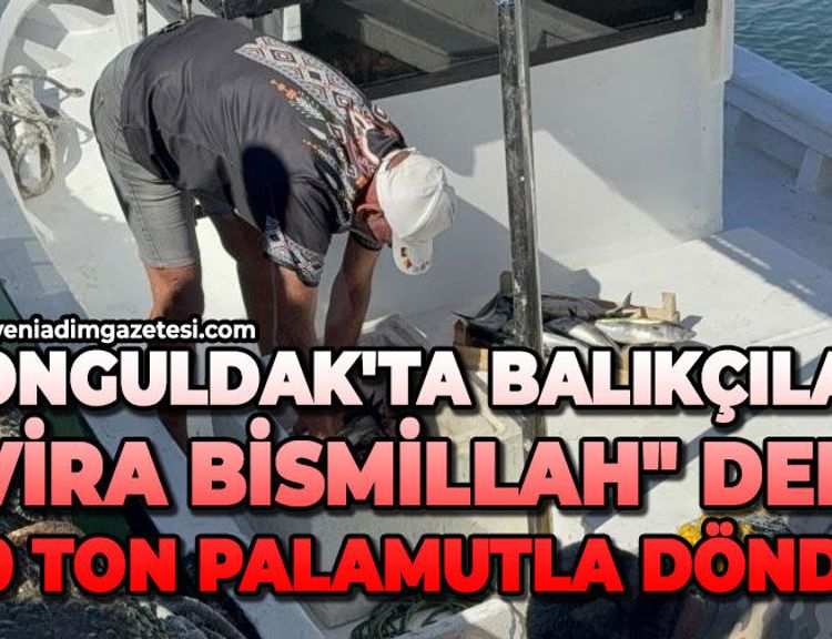 Zonguldak'ta balıkçılar "Vira bismillah" dedi: 50 ton palamutla döndü