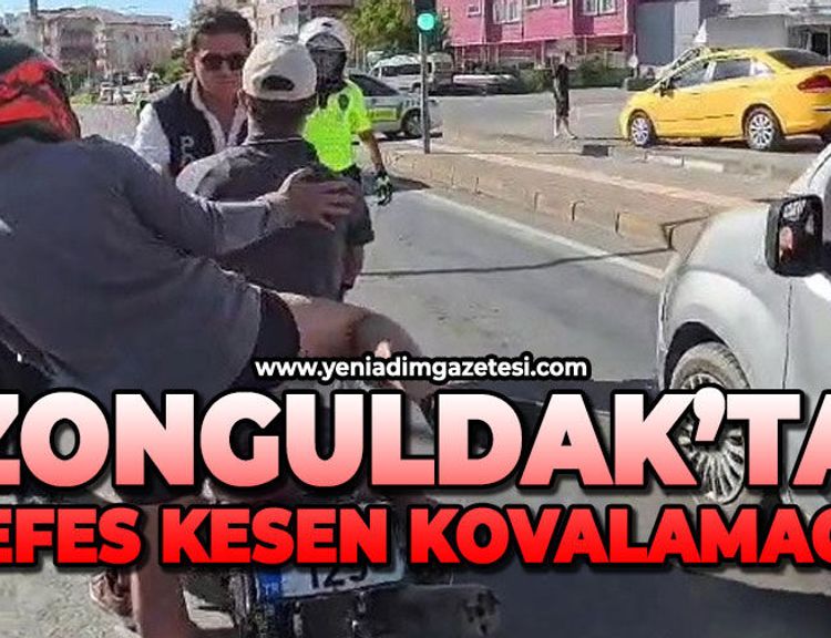 Zonguldak'ta nefes kesen kovalamaca