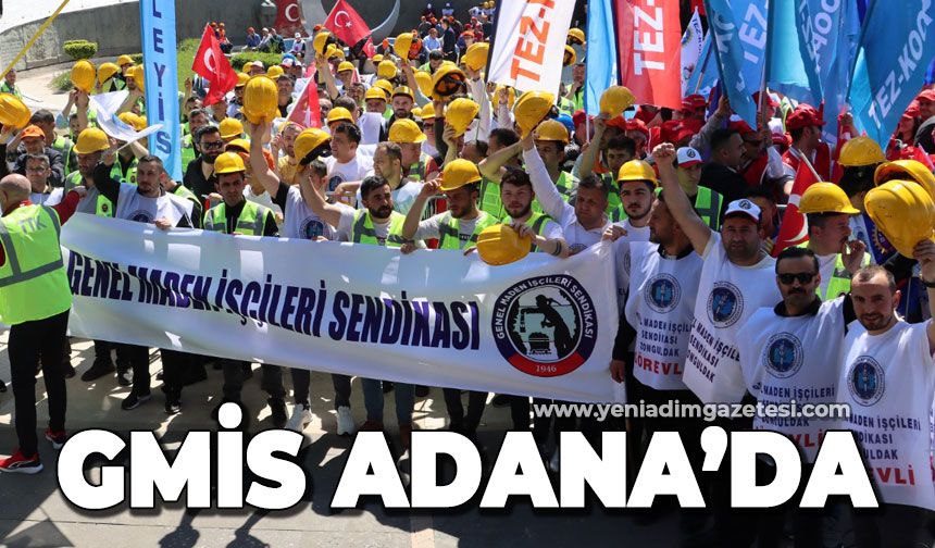 Genel Maden İşçileri Sendikası Adana'da